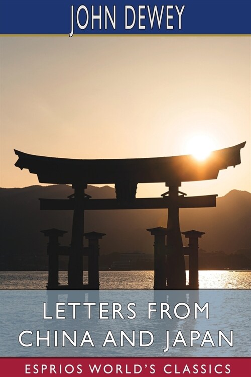 Letters From China and Japan (Esprios Classics): with Alice Chipman Dewey (Paperback)