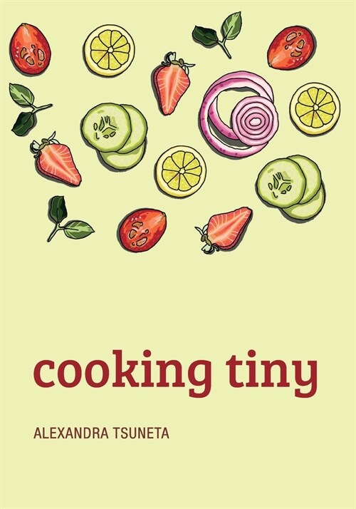 Cooking Tiny: A vegan cookbook for nomadic souls. (Paperback, 2, Revised)