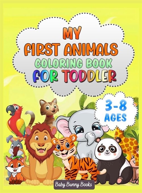 My First Animals Coloring Book for Toddlers: For Kids Aged 3-8, Cute Animals, Easy and Fun Educational Coloring Pages, Great Gift for Boys & Girls, Pr (Hardcover)