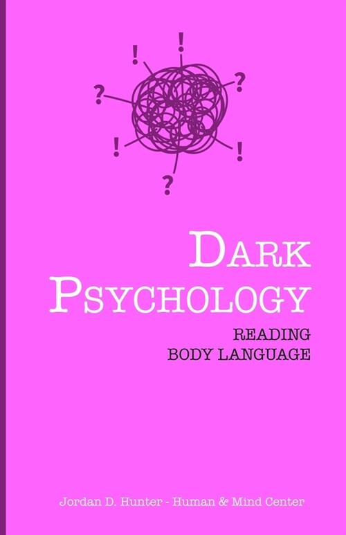 Dark Psychology: Reading Body Language (Paperback)