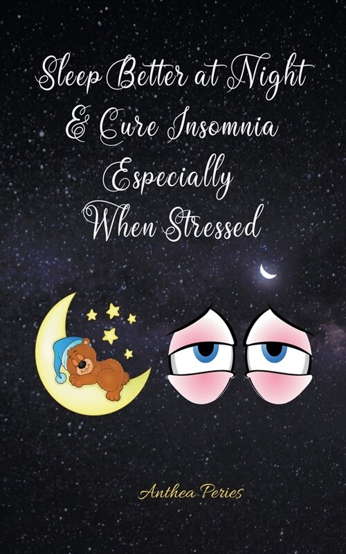 Sleep Better at Night and Cure Insomnia Especially When Stressed (Paperback)