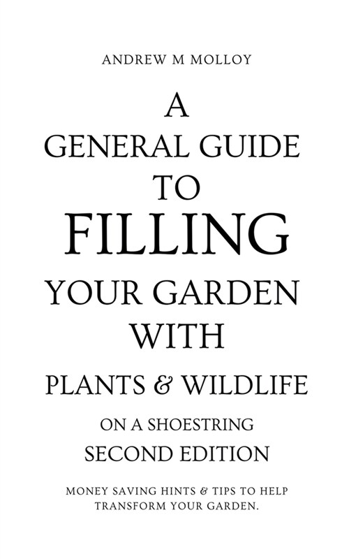A General Guide to Filling Your Garden With Plants & Wildlife on a Shoestring (Paperback)