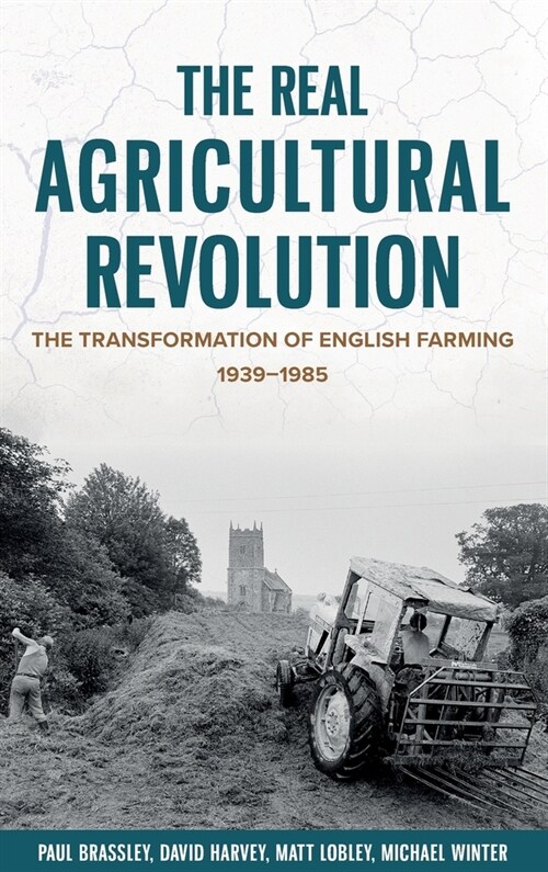 The Real Agricultural Revolution : The Transformation of English Farming, 1939-1985 (Hardcover)