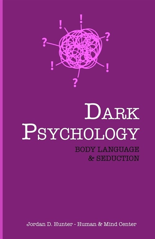 Dark Psychology: BODY LANGUAGE and SEDUCTION (Paperback)