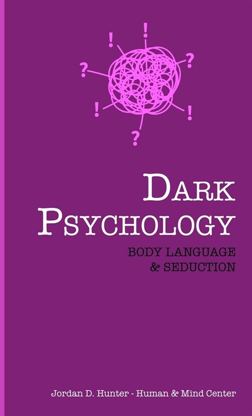 Dark Psychology: BODY LANGUAGE and SEDUCTION (Hardcover)