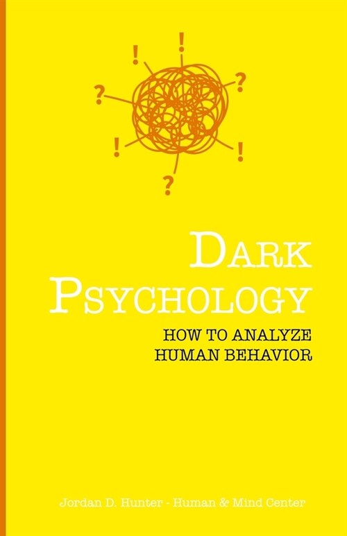 Dark Psychology: How to Analyze Human Behavior (Paperback)