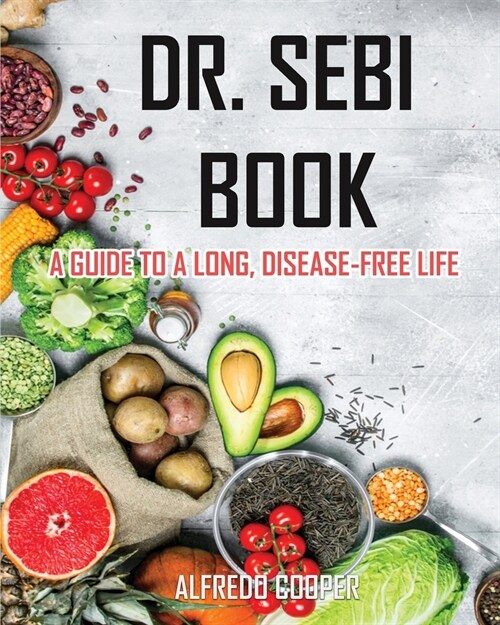 Dr. Sebi Book: A Guide to a Long, Disease-Free Life (Paperback)