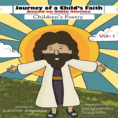 Journey of a Childs Faith -Based on Bible Stories -Volume 1 (Paperback)