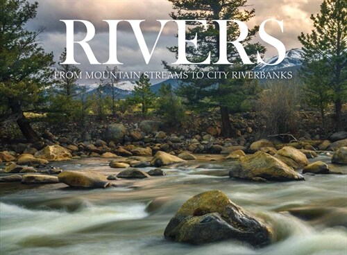 Rivers : From Mountain Streams to City Riverbanks (Hardcover)