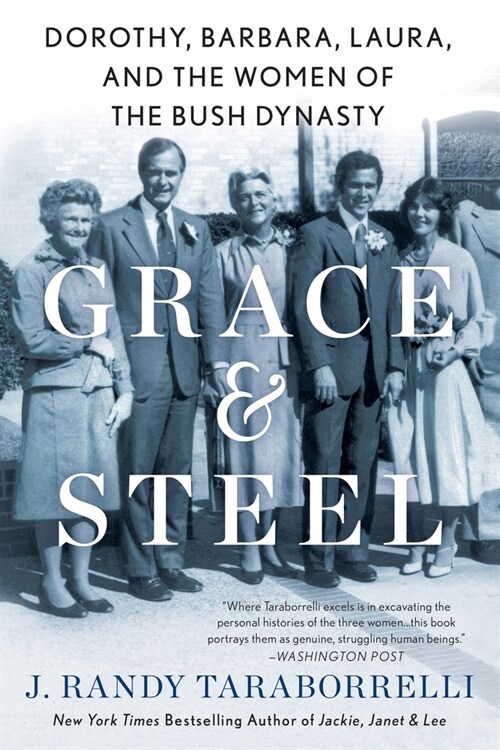 Grace & Steel: Dorothy, Barbara, Laura, and the Women of the Bush Dynasty (Paperback)