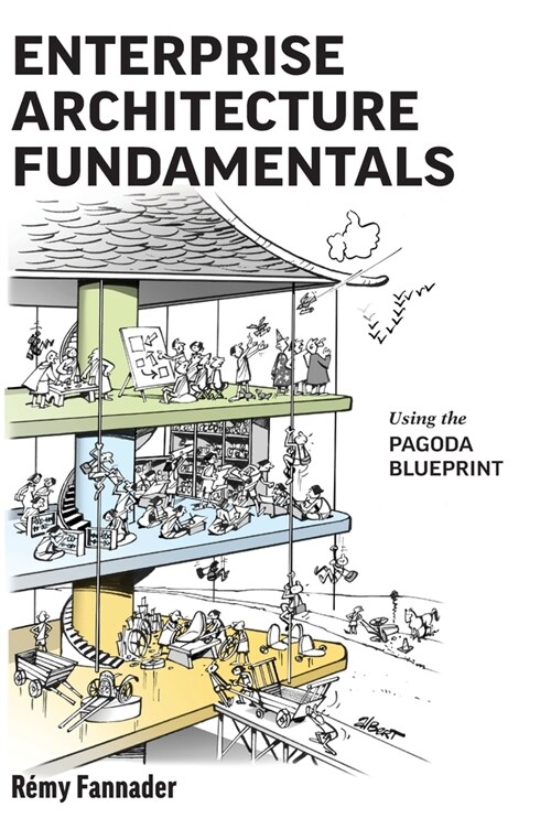 Enterprise Architecture Fundamentals: Using the Pagoda Blueprint (Hardcover)