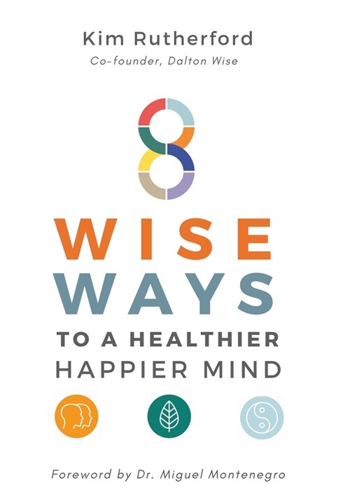 8 Wise Ways: To A Healthy Happier Mind (Hardcover, Hardback)