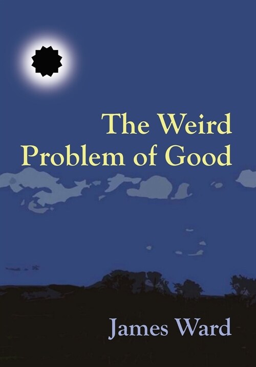 The Weird Problem of Good (Hardcover)