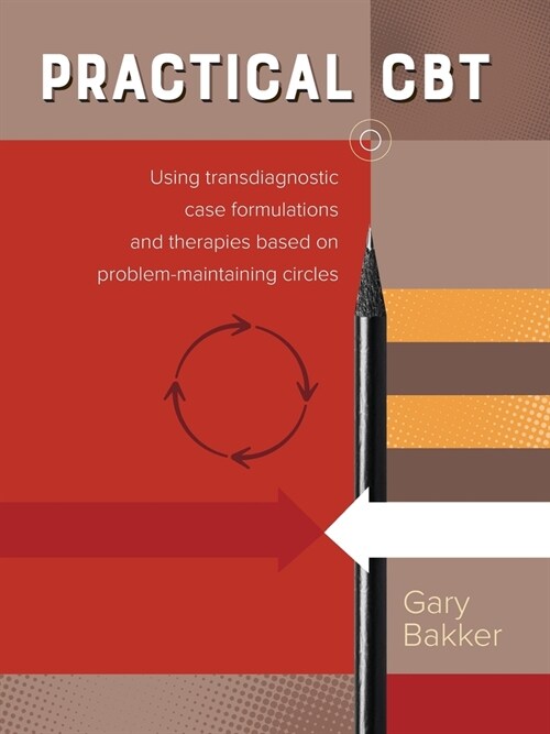 Practical Cbt: Using Transdiagnostic Case Formulations and Therapies Based on Problem-Maintaining Circles (Paperback)