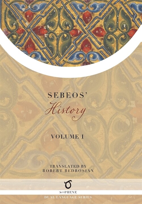 Sebeos History: Volume 1 (Hardcover)