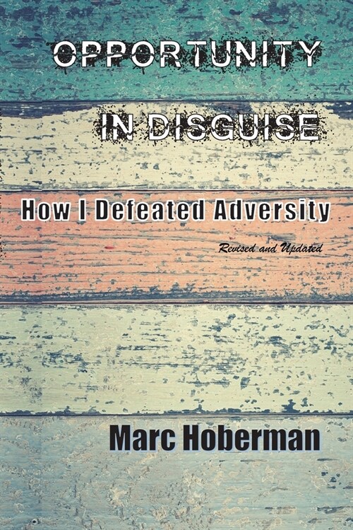 Opportunity in Disguise: How I Defeated Adversity (Paperback, Revised and Edi)