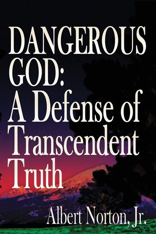 Dangerous God: A Defense of Transcendent Truth (Paperback)