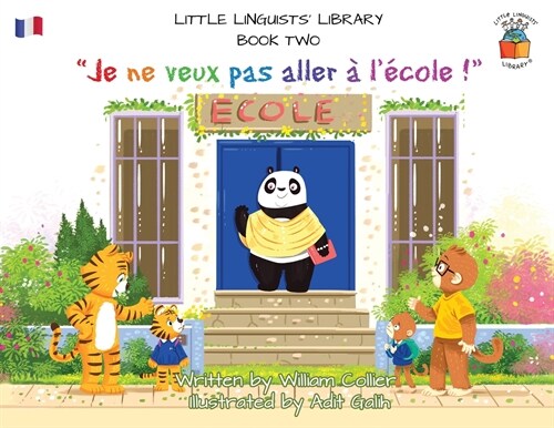 Little Linguists Library, Book Two (French): Je ne veux pas aller ?l?ole ! (Paperback)