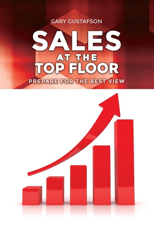 Sales at the Top Floor: Prepare for the Best View (Paperback)