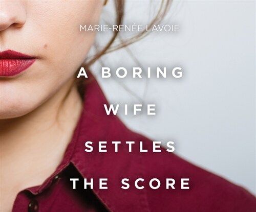 A Boring Wife Settles the Score (Audio CD)