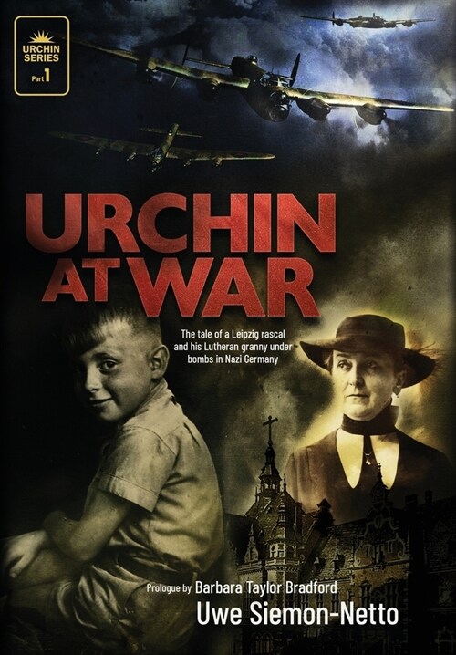 Urchin at War: The Tale of a Leipzig Rascal and his Lutheran Granny under Bombs in Nazi Germany (Hardcover)