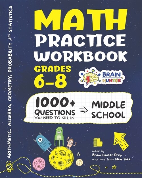 Math Practice Workbook Grades 6-8: 1000+ Questions You Need to Kill in Middle School by Brain Hunter Prep (Paperback)