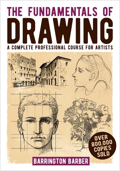 The Fundamentals of Drawing: A Complete Professional Course for Artists (Paperback)