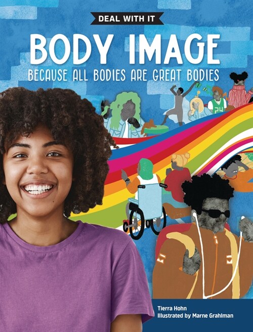 Body Image: Deal with It Because All Bodies Are Great Bodies (Library Binding)