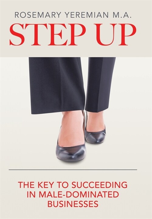 Step Up: The Key to Succeeding in Male-Dominated Businesses (Hardcover)