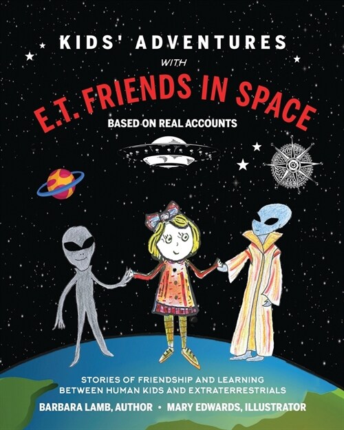 Kids Adventures With E.T. Friends in Space: Stories of Friendship and Learning Between Human Kids and Extraterrestrials (Paperback)