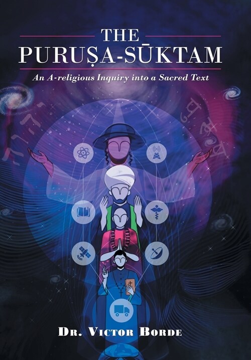 The Purusha Suktam: An A-Religious Inquiry into a Sacred Text (Hardcover)