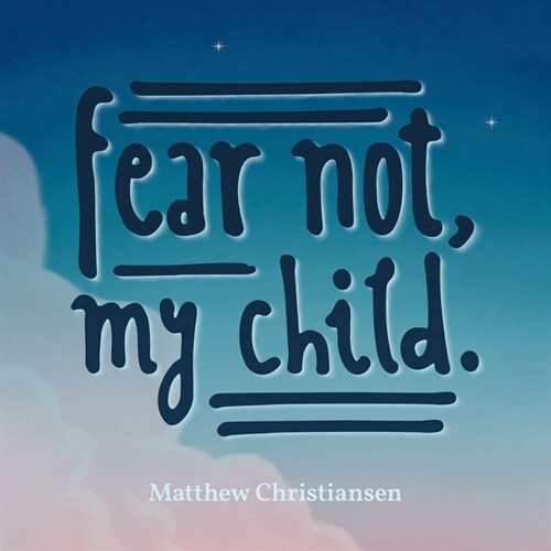 Fear Not, My Child. (Paperback)