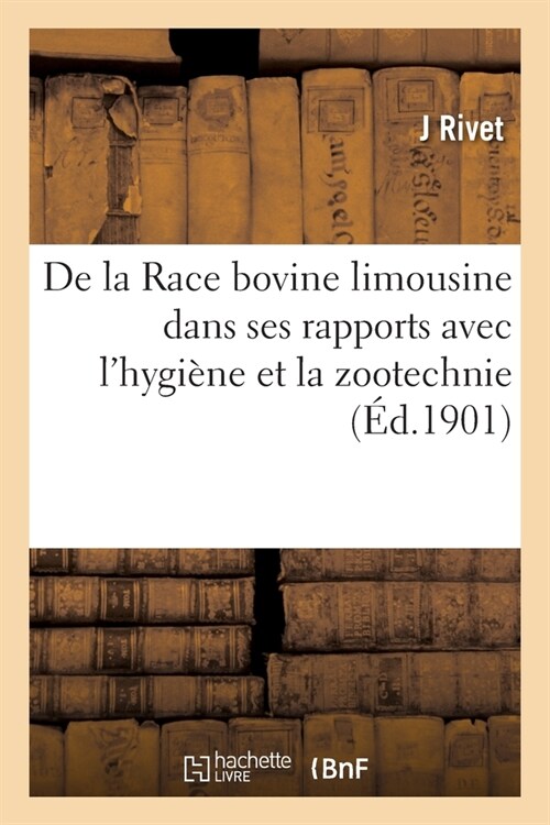 De la Race bovine limousine dans ses rapports avec lhygi?e et la zootechnie (Paperback)