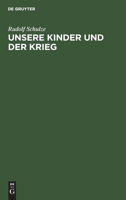 Unsere Kinder Und Der Krieg: Experimentelle Untersuchungen Aus Der Zeit Des Weltkrieges (Hardcover, Reprint 2020)