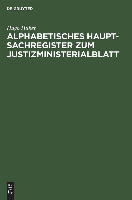 Alphabetisches Haupt-Sachregister Zum Justizministerialblatt: (Jahrgang 1863-1895 Einschlie?ich) F? Das K?igreich Bayern (Hardcover, 2, 2. Aufl., Repri)