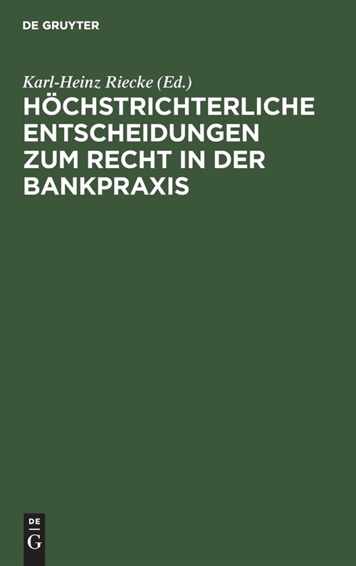 H?hstrichterliche Entscheidungen zum Recht in der Bankpraxis (Hardcover, Reprint 2021)
