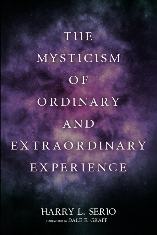 The Mysticism of Ordinary and Extraordinary Experience (Paperback)