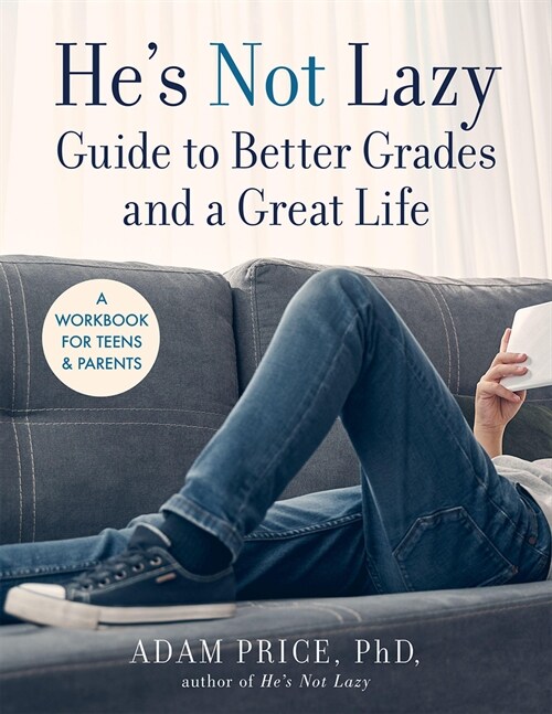 Hes Not Lazy Guide to Better Grades and a Great Life: A Workbook for Teens & Parents (Paperback)