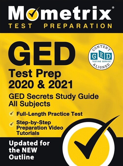 GED Test Prep 2020 and 2021 - GED Secrets Study Guide All Subjects, Full-Length Practice Test, Step-By-Step Preparation Video Tutorials: [updated for (Hardcover)
