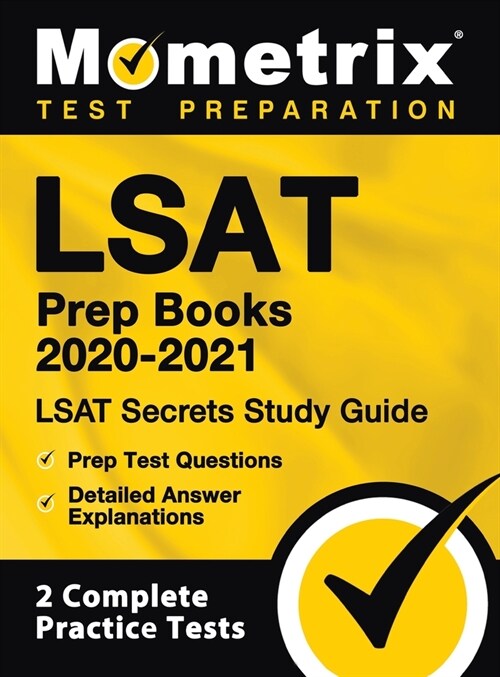 LSAT Prep Books 2020-2021 - LSAT Secrets Study Guide, Prep Test Questions, Detailed Answer Explanations: [2 Complete Practice Tests] (Hardcover)