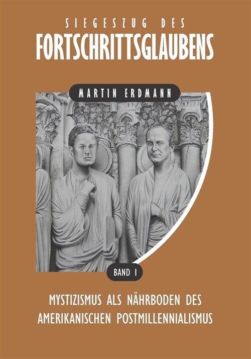 Siegeszug des Fortschrittsglaubens: Mystizismus als N?rboden des amerikanischen Postmillennialismus (Paperback)