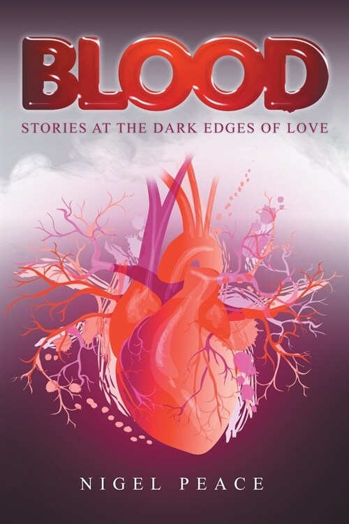 Blood : Stories at the Dark Edges of Love (Paperback)