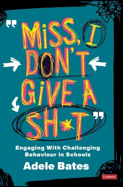 Miss, I don’t give a sh*t : Engaging with challenging behaviour in schools (Hardcover)