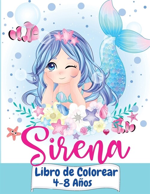 Sirena Libro de Colorear 4-8 a?s: Gran libro para colorear y actividades para ni?s con lindas sirenas / 40 p?inas ?icas para colorear / Pretty Mer (Paperback)