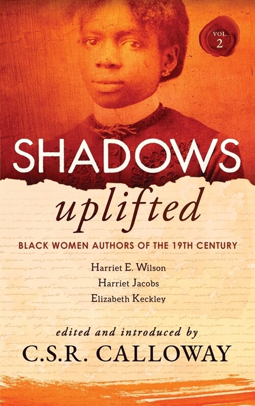Shadows Uplifted Volume II: Black Women Authors of 19th Century American Personal Narratives & Autobiographies (Hardcover)