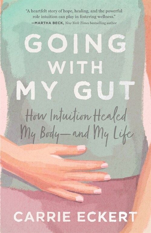 Going with My Gut: How Intuition Healed My Body-and My Life (Paperback)