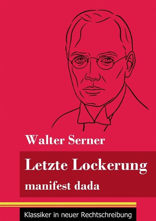 Letzte Lockerung: manifest dada (Band 151, Klassiker in neuer Rechtschreibung) (Paperback)