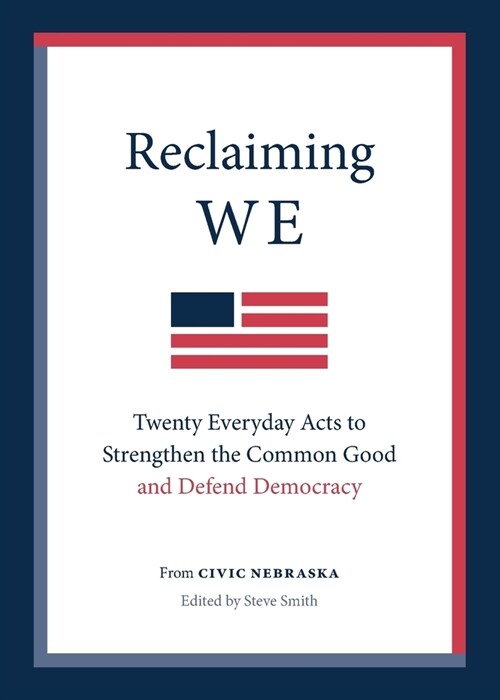 Reclaiming We: Twenty Everyday Acts to Strengthen the Common Good and Defend Democracy (Paperback)