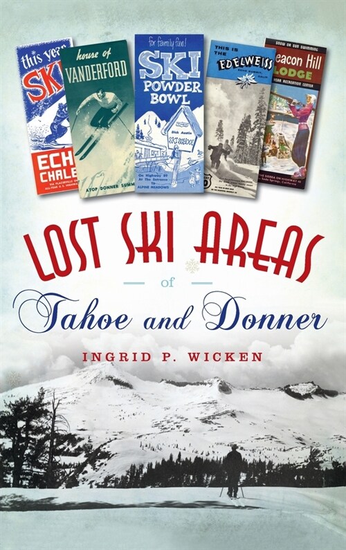 Lost Ski Areas of Tahoe and Donner (Hardcover)