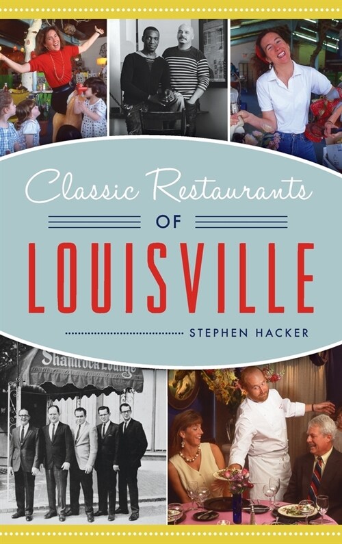 Classic Restaurants of Louisville (Hardcover)
